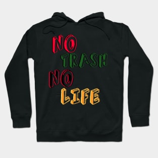 No Trash No Life, Funny Hoodie